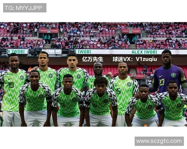 尼日利亚与阿根廷友谊赛阵容分析及球员表现展望 尼日利亚与阿根廷友谊赛阵容分析及球员表现展望